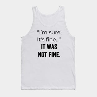 It was Not Fine Tank Top